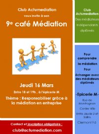 9e café médiation  du Club Actumediation à Clermont Ferrand jeudi 16 Mars 2017 sur la médiation en entreprise. Le jeudi 16 mars 2017 à clermont ferrand. Puy-de-dome.  18H00